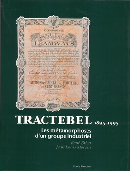 1895-1995. Tractebel. Les métamorphoses d'un groupe industriel